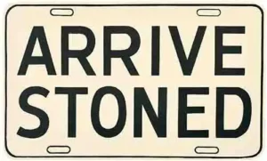 Arrive Stoned
