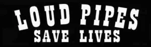 Loud Pipes Save Lives